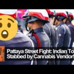 Pattaya Street Fight News: Indian Tourist Stabbed by Cannabis Vendor!