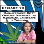 Ganjapreneur Kitty Chopaka Discusses the Marijuana Landscape in Thailand [S4.E70]