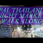 Pai Night Market WALK ALONG | Thai Markets | Travel vlog| Vegan food in Thailand, Cannabis shops too