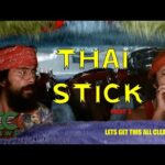 Thai Stick Explained – Part 2