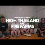 High Thailand & Fire Farms | The Grind Never Stops Ep. 14