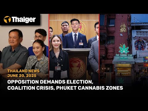 Thailand News: Opposition Demands Election, Coalition Crisis, Phuket Cannabis Zones