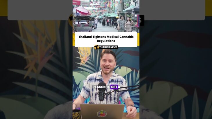Thailand Imposes Stricter Medical Cannabis Rules