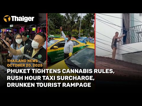 Thailand News: Phuket Tightens Cannabis Rules, Rush Hour Taxi Surcharge, Drunken Tourist Rampage