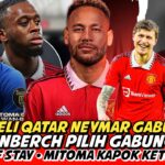 GOKIL! DIBELI QATAR NEYMAR JD PENYERANG MU❗LINDELOF STAY💯MITOMA KAPOK🤣GRAVENBERCH PILIH MU😎KANE OTW