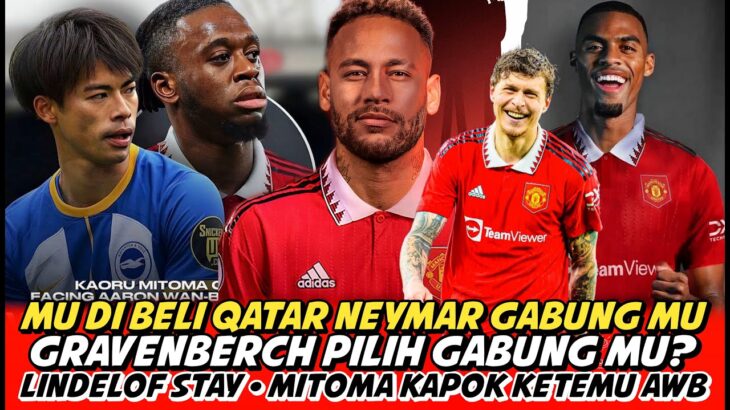 GOKIL! DIBELI QATAR NEYMAR JD PENYERANG MU❗LINDELOF STAY💯MITOMA KAPOK🤣GRAVENBERCH PILIH MU😎KANE OTW