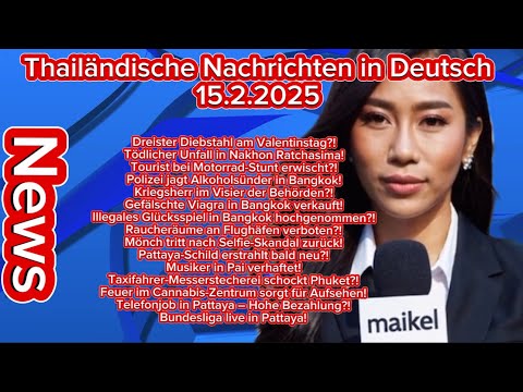 🔥 Thailand News Nachrichten vom 15.2.25 in Deutsch Cannabis-Zentrum Brennt,Polizei Jagt AlkSünder 🇹🇭