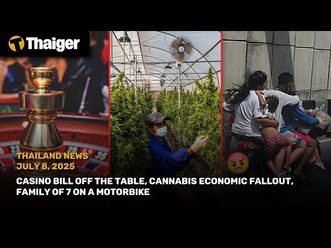 Thailand News: Casino bill off the table, cannabis economic fallout, family of 7 on a motorbike