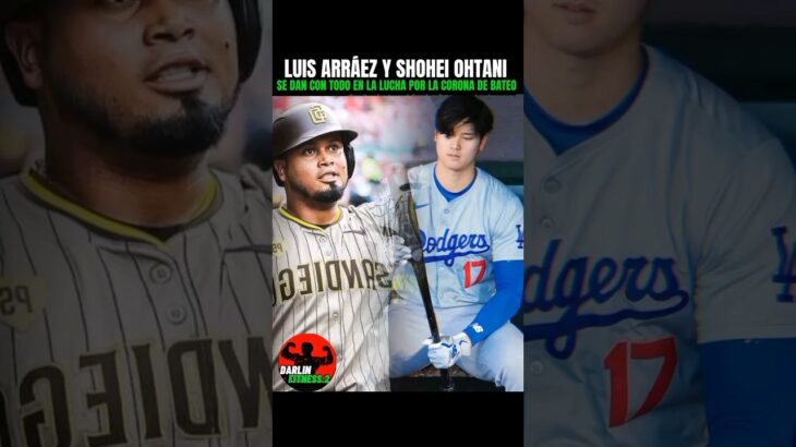 LUIS ARRÁEZ Y SHOHEI OHTANI SE DAN CON TODO POR LA CORONA DE BATEO #youtubeshorts #frasesdeboxeo