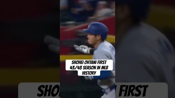 SHOHEI OHTANI FIRST 43/43 SEASON IN MLB HISTORY