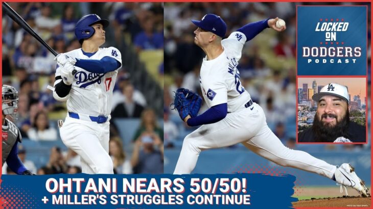 Shohei Ohtani’s Historic Chase vs. Bobby Miller’s Struggles: Dodgers’ Dilemma