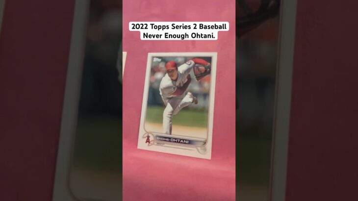 2022 Topps Series 2 Baseball-Shohei Ohtani #shorts #rdj3video #toppsseries2