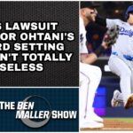 Ben Maller – Fans’ Lawsuit Over Shohei Ohtani’s 51st Stolen Base Isn’t Entirely Baseles