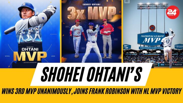 Shohei Ohtani Wins 3rd MVP Unanimously, Joins Frank Robinson with NL MVP Victory