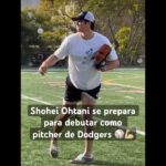 SHOHEI OHTANI se PREPARA para DEBUTAR como PITCHER con DODGERS de LOS ÁNGELES