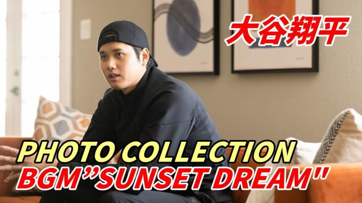 大谷翔平 SHOHEI OHTANI PHOTO COLLECTION BGM”Sunset Dream – Cheel”.and so on.
