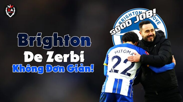 De Zerbi & Mitoma! Hoàn Toàn Không Phải Ăn Sẵn! | CLB Brighton NHA 22/23