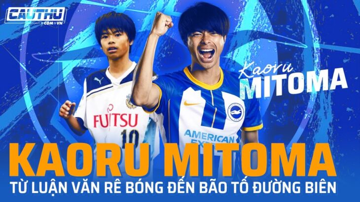 Kaoru Mitoma: Từ luận văn rê bóng đến bão tố đường biên Premier League | Cầu Thủ TV