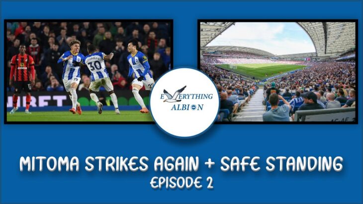 Mitoma Strikes Again | Safe Standing debate | Everything Albion Episode 2