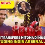 PELAMPIASAN ARTETA! MITOMA SOLUSI BARU😍PEP INGIN ARSENAL JUARA😂RENCANA BESAR SIAP👏RIVAL TERSAINGI😱