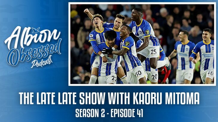 THE LATE LATE SHOW WITH KAORU MITOMA | Albion Obsessed Season 2 Ep. 41