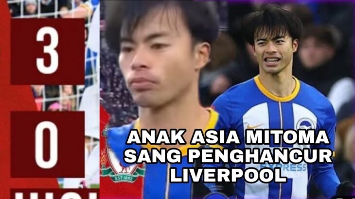 anak Asia mitoma sang penghancur Liverpool