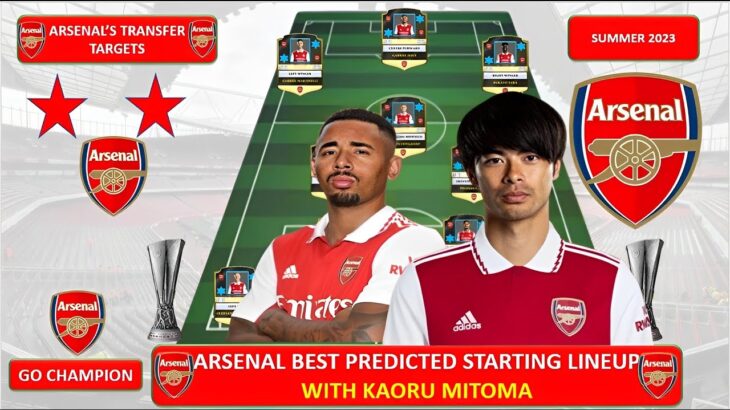 Arsenal Best Predicted Lineup in 2023 with Transfer Targets Kaoru Mitoma, Arsenal News, Summer 2023