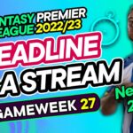 FPL DOUBLE GW27 LIVE DEADLINE STREAM | Toney vs Mitoma Captain | Fantasy Premier League 2022/23