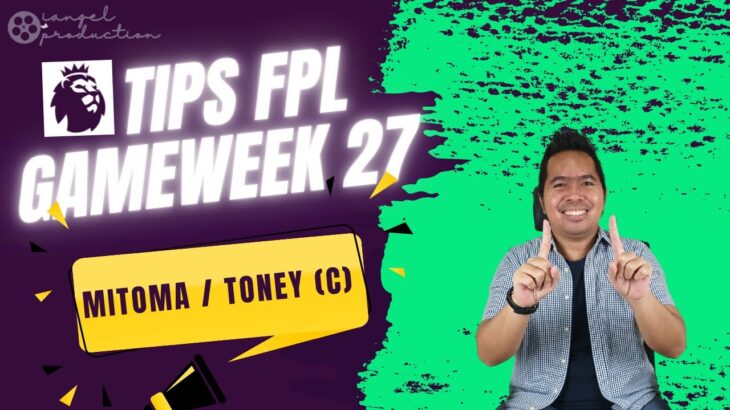 FPL Tips Gameweek 27: Kaoru Mitoma Vs Ivan Toney Kapten, 2 Tim DGW, Fantasy Premier League Indonesia