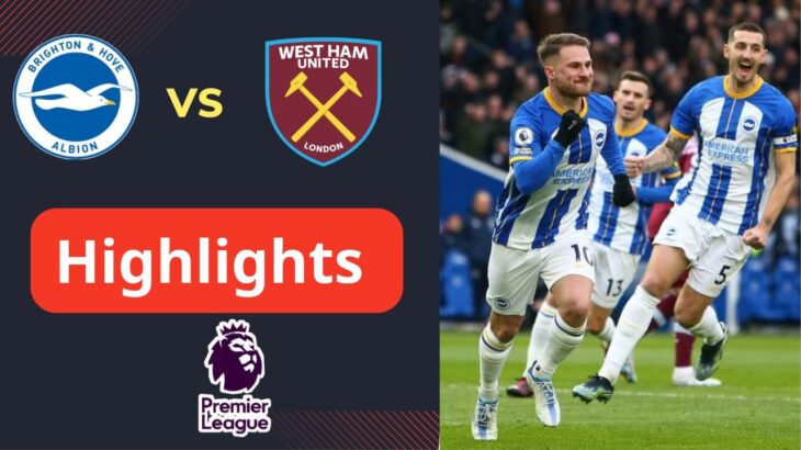 Highlights Brighton vs West Ham | Mòng biển bay trên đôi cánh Mitoma và March