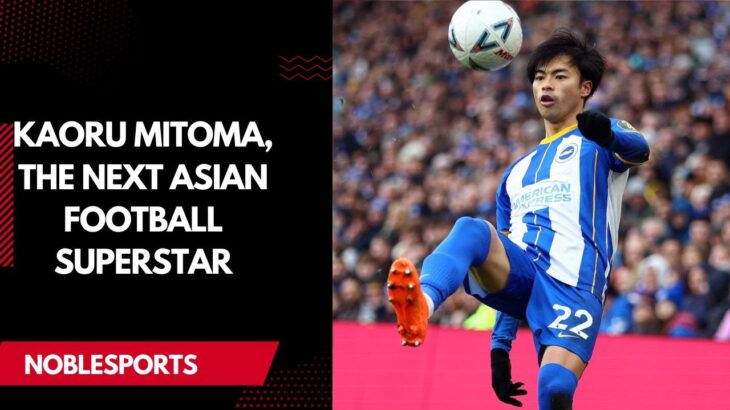 KAORU MITOMA, THE NEXT ASIAN SUPERSTAR