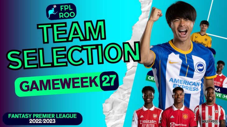 MITOMA CAPTAIN?! | TEAM SELECTION FPL DOUBLE GAMEWEEK 27 | Fantasy Premier League Tips 2022/23