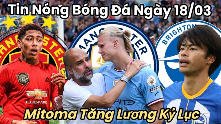 Mitoma Tăng Lương Kỷ Lục, Dani Alves Bỏ Ăn Trong Tù, Mu Đẩy Nhanh Thương Vụ Bellingham…