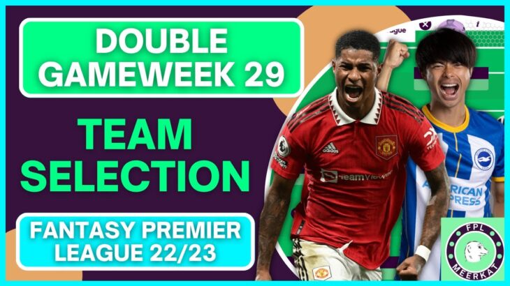 RASHFORD OR MITOMA CAPTAIN? | FPL DOUBLE GAMEWEEK 29 TEAM SELECTION | Fantasy Premier League 22/23