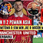 RESMIKAN❗️2 Pemain Asis Mitoma & Ki Min Jae🤝Mason Mount Seriusi📝MU Belum Tatap Final Fokus Brighton