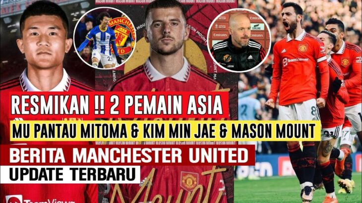 RESMIKAN❗️2 Pemain Asis Mitoma & Ki Min Jae🤝Mason Mount Seriusi📝MU Belum Tatap Final Fokus Brighton