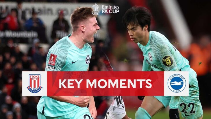 Stoke City v Brighton and Hove Albion | Key Moments | Fifth Round | Emirates FA Cup 2022-23