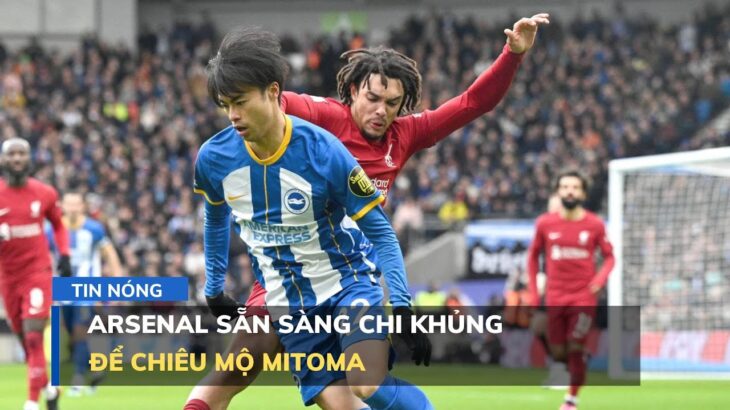 Tin Nóng: Arsenal Sẵn Sàng Chi Khủng Để Chiêu Mộ Mitoma | Góc Ngoại Hạng