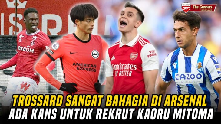 Trossard Sangat Bahagia Di Arsenal 😍 Kans Untuk Rekrut Mitoma😁 Gagal Rekrut Zubamendi😨Berita Arsenal