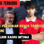 UPDATE MANCHESTER UNITED | MU HARUS PECAHKAN REKOR TRANSFER UNTUK KANE | KAORU MITOMA OTW MU