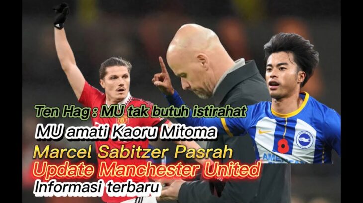 Update Manchester United 2023 HD✅Ten Hag:Sangat Padat🛑Kaoru Mitoma✳️Marcel Sabitzer✳️