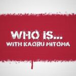 Who is…With Kaoru Mitoma!