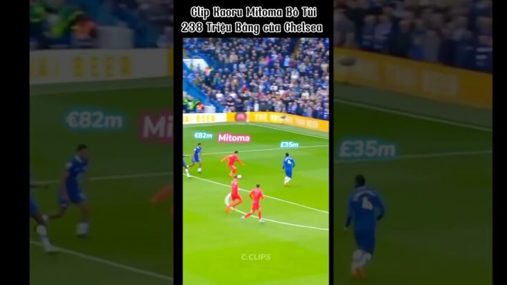 Clip siêu sao bóng đá – video Kaoru Mitoma bỏ túi 238 triệu bảng của Chelsea