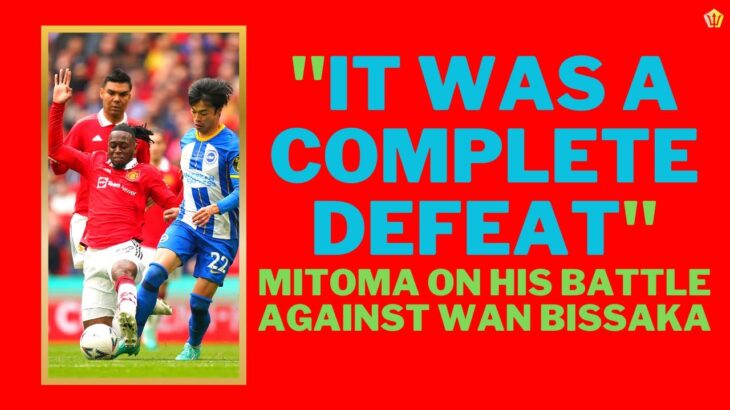 😎 “IT WAS A COMPLETE DEFEAT” – MITOMA ON  WAN BISSAKA VS BRIGHTON | AARON WAN BISSAKA VS MITOMA