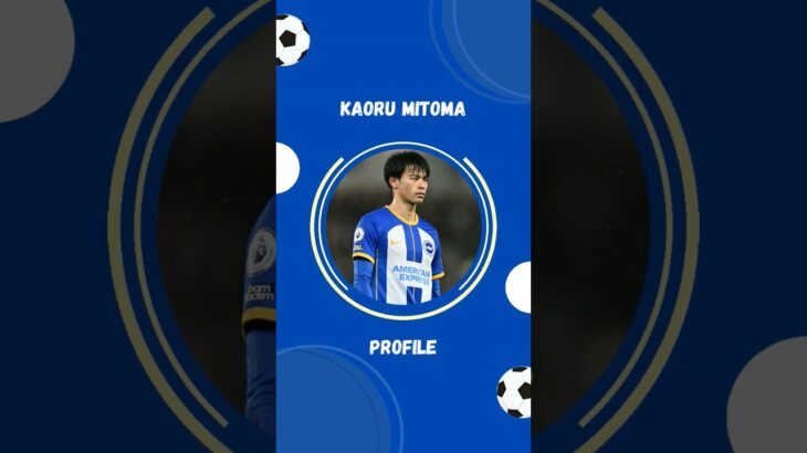 Kaoru Mitoma (Brighton & Hove Albion) Profile #brighton #mitoma