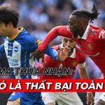 MAN UNITED THẮNG BRIGHTON Ở FA CÚP; WAN BISSAKA “BỎ TÚI” MITOMA