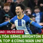 MITOMA TỎA SÁNG, BRIGHTON SÁNG CỬA ĐUA TOP 4 CÙNG MAN UNITED