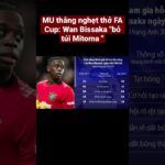 MU thắng nghẹt thở FA Cup: Wan Bissaka “bỏ túi” Mitoma #manchesterunited #wanbissaka #taobongda