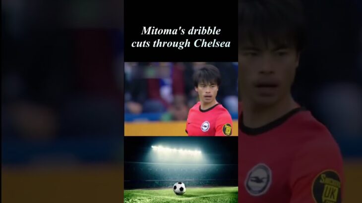 Mitoma’s dribble cuts through Chelsea