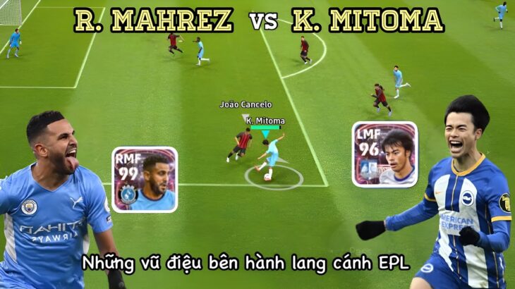 [REVIEW SHOWTIME]: K.MITOMA VS R.MAHREZ: NHỮNG VŨ ĐIỆU BÊN HÀNH LANG CÁNH EPL |eFootball|pEsfootball